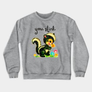 You stink Crewneck Sweatshirt